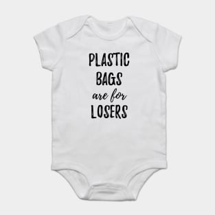 Plastic Bags Are For Losers Baby Bodysuit